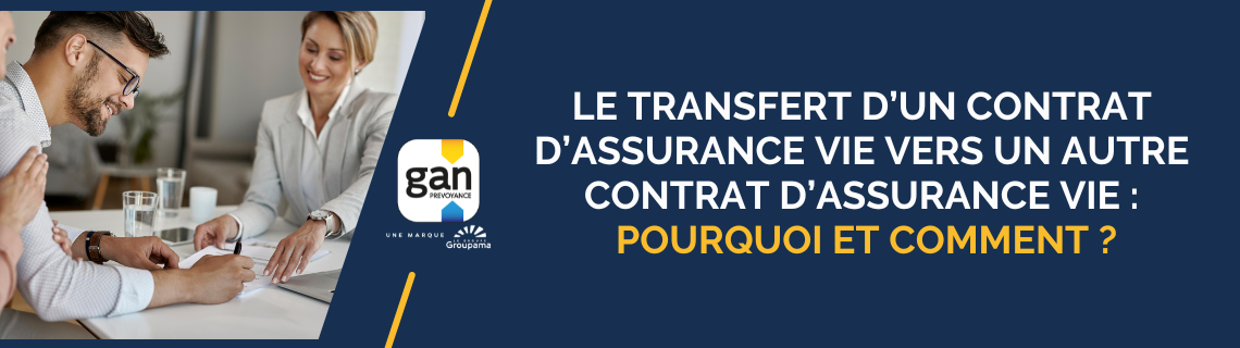 Le transfert d’un contrat d’assurance vie vers un autre contrat d’assurance vie : pourquoi et comment ?