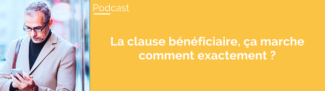 Comment fonctionne la clause bénéficiaire