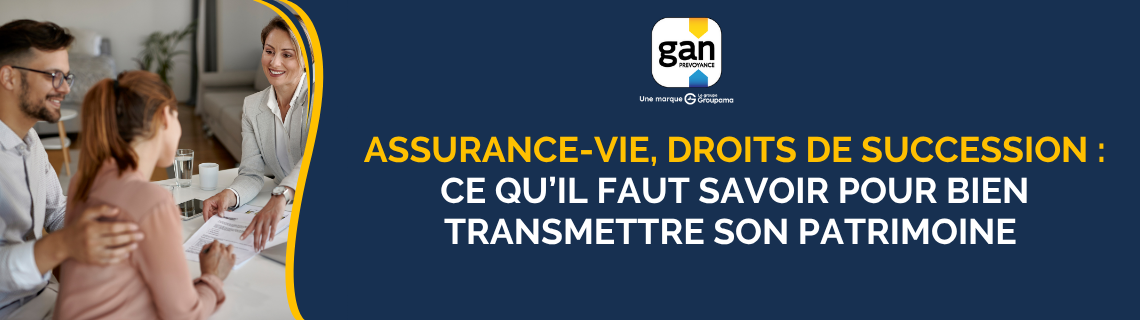 Assurance-vie, droits de succession : ce qu’il faut savoir pour bien transmettre son patrimoine