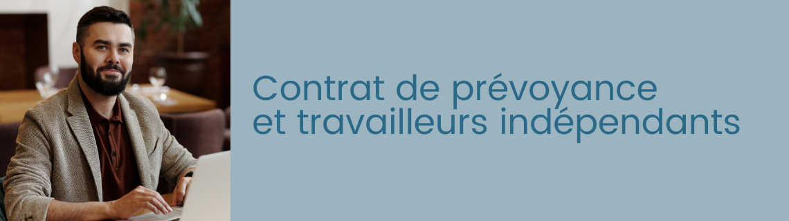 Concrètement, que permet un contrat de prévoyance pour les travailleurs indépendants ?