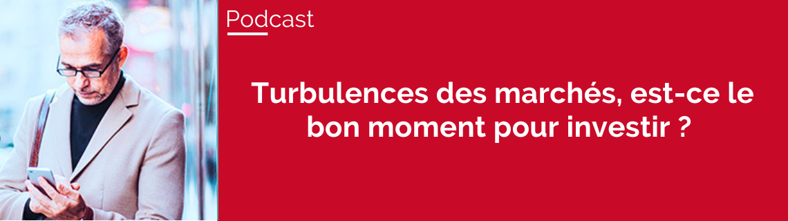 Turbulences des marchés, est-ce le bon moment pour investir ?