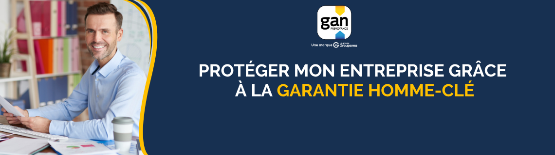 Protéger mon entreprise grâce à la garantie Homme-Clé