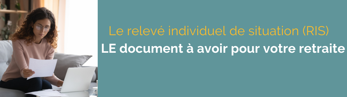 Le relevé individuel de situation (RIS) – LE document à avoir pour votre retraite