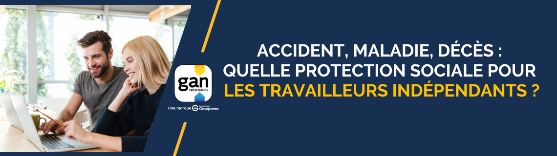 Accident, maladie, décès : quelle protection sociale pour les travailleurs indépendants ?