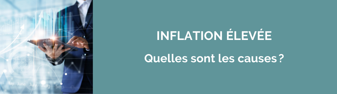 Inflation élevée : quelles sont les causes ?