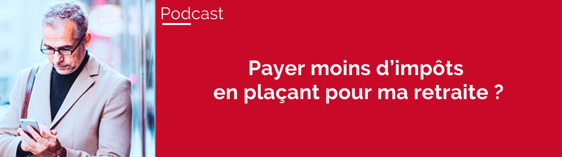 Payer moins d’impôts en plaçant pour ma retraite ?