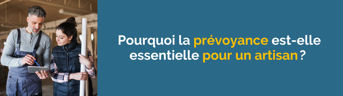 Pourquoi la prévoyance est-elle essentielle pour un artisan ?